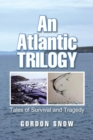 An Atlantic Trilogy : Tales of Survival and Tragedy - Book