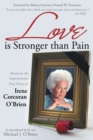 Love Is Stronger Than Pain : Based on the Inspirational True Story of Irene Corcoran O'Brien as Remembered by Her Son Michael J. O'Brien - eBook