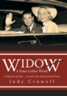 Widow : A Four-Letter Word: A Memoir of Men ... Loved, Lost, and Learned from - Book