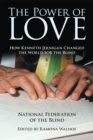 The Power of Love : How Kenneth Jernigan Changed the World for the Blind - eBook