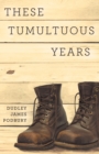 These Tumultuous Years - eBook