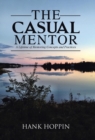 The Casual Mentor : A Lifetime of Mentoring Concepts and Practices - Book