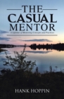 The Casual Mentor : A Lifetime of Mentoring Concepts and Practices - eBook