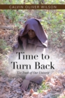 Time to Turn Back : The Truth of Our Universe - eBook