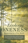 The Ecology of Oneness : A Preparation and Guide to Awakening in a Free World - Book