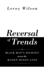 Reversal of Trends : A Black Man'S Journey Across the Mason-Dixon Line - eBook