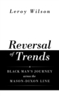 Reversal of Trends : A Black Man's Journey Across the Mason-Dixon Line - Book