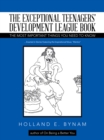 The Exceptional Teenagers' Development League Book : The Most Important Things You Need to Know - eBook