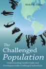 The Challenged Population : Understanding Intellectually and Developmentally Challenged Individuals - Book
