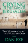 Crying in the Ears of Jerusalem : The World Against the Word of God - eBook