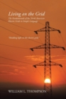 Living on the Grid : The Fundamentals of the North American Electric Grids in Simple Language - Book