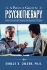 A Patient'S Guide to Psychotherapy : And an Overview for Students and Beginning Therapists - eBook