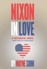 Nixon in Love : A Historical Novel - Book