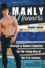 Manly Manners : Lifestyle & Modern Etiquette for the Young Man of the 21St Century - eBook