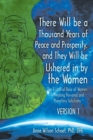 There Will be a Thousand Years of Peace and Prosperity, and They Will be Ushered in by the Women - Version 1 & Version 2 : The Essential Role of Women in Finding Personal and Planetary Solutions - Book