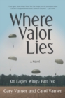 Where Valor Lies : On Eagles' Wings: Part Two - Book