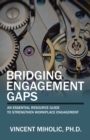 Bridging Engagement Gaps : An Essential Resource Guide to Strengthen Workplace Engagement - eBook