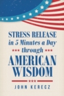 Stress Release in 5 Minutes a Day Through American Wisdom - Book