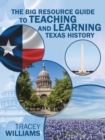 The Big Resource Guide to Teaching and Learning Texas History - Book