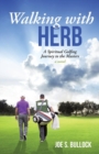 Walking with Herb : A Spiritual Golfing Journey to the Masters - Book