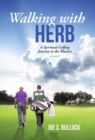 Walking with Herb : A Spiritual Golfing Journey to the Masters - Book
