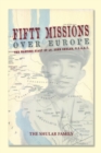 Fifty Missions Over Europe : The Wartime Diary of Lt. John Shular, Usaac - Book
