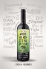 White or Red : It's All in Your Head: A Crisp and Refreshing Book about Wine - Book