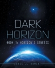 Dark Horizon : Book 1: Horizon's Genesis - Book