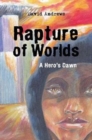 Rapture of Worlds : A Hero's Dawn - Book