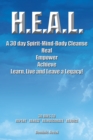 H.E.A.L.  a 30 Day Spirit-Mind-Body Cleanse : Heal Empower Achieve Learn, Live and Leave a Legacy! 30 Days to Repent * Renew * Reinvigorate * Rejoice - eBook