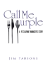 Call Me Purple : A Restaurant Manager's Story - Book