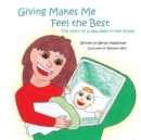 Giving Makes Me Feel the Best : The Story of a New Baby in the House - eBook