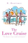 The Love Cruise : "The Ultimate Voyage in Adult Entertainment" - eBook