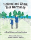 Holland and Shark Tour Normandy : A Brief History of This Region - eBook