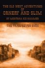 The Old West Adventures of Ornery and Slim : The Trail Never Ends - Book