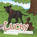 Lucky : The True Story of a Duck Who Thinks That He Is a Dog - eBook