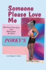 Someone Please Love Me : A True Story of a Dancer from the Movie Porky's - eBook