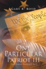 One Particular Patriot Iii : The Final Patriot Act - eBook