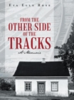 From the Other Side of the Tracks : A Memoir - eBook