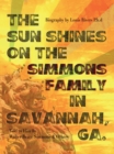 The Sun Shines on the Simmons Family in Savannah, Ga. : A Biography - eBook