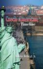 Czech American Timeline : Chronology of Milestones in the History of Czechs in America - Book
