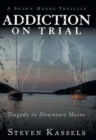 Addiction on Trial : Tragedy in Downeast Maine - Book