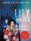 Lily Whites of Steel : The bittersweet journey of two lost souls into the unseen realms of spirituality...where the line between truth and madness is surprisingly thin. - Book