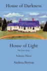 House of Darkness, House of Light : The true story Volume 3 - Book