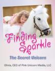 Finding Sparkle : The Secret Unicorn - Book