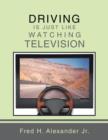Driving is Just Like Watching Television - Book