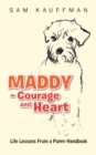 Maddy - Courage and Heart : Life Lessons from a Puppy Handbook - eBook