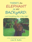 There's an Elephant in My Backyard: : ....And Everything Else Is Sky High!! - eBook