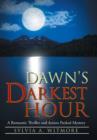 Dawn's Darkest Hour : A Romantic Thriller and Action Packed Mystery - Book