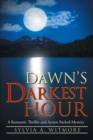 Dawn's Darkest Hour : A Romantic Thriller and Action Packed Mystery - Book